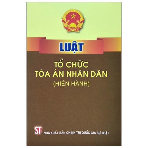 Sách Luật Tổ Chức Tòa Án Nhân Dân (Hiện Hành) - Nhà Sách Sự Thật