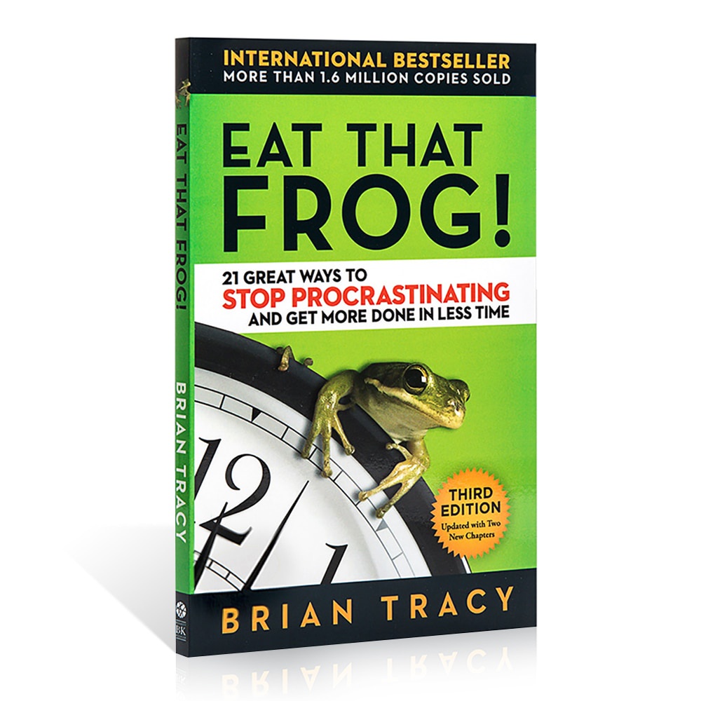 Ếch Ăn con đó!Luật Quản Lý Thời Gian Hiệu Quả Cao Của Brian Tracy Brian Tracy