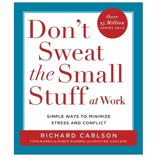 Don't Sweat The Small Stuff At Work