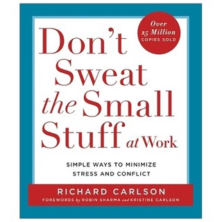 Don't Sweat The Small Stuff At Work