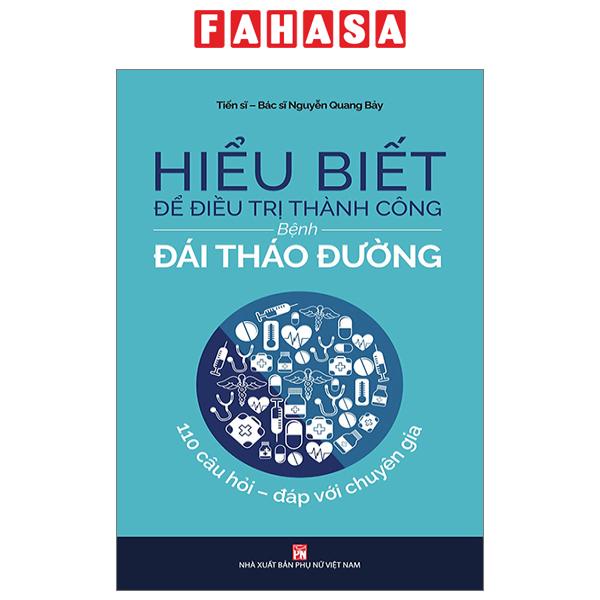Sách Hiểu Biết Để Điều Trị Thành Công Bệnh Đái Tháo Đường (Tái Bản 2023)