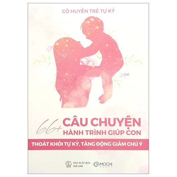Sách 66+ Câu Chuyện Hành Trình Giúp Con Thoát Khỏi Tự Kỷ, Tăng Động Giảm Chú Ý