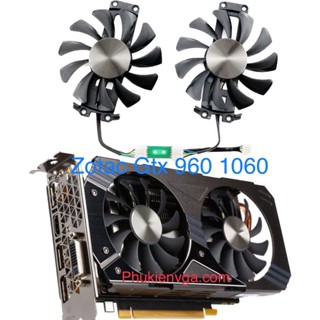 Cặp quạt Cho Vga Zotac Gtx 960 / Gtx 1060 3gb