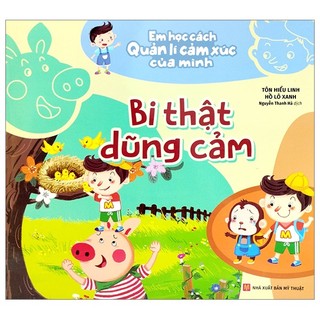 Sách em học cách quản lí cảm xúc của mình - bi thật dũng cảm