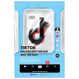 Sách tiktok khuynh đảo thế giới như thế nào?
