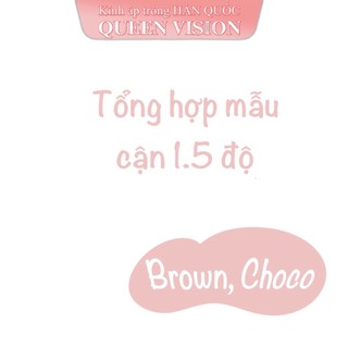Kính áp tròng Queen Vision Cận 1.5 Độ Brown Choco