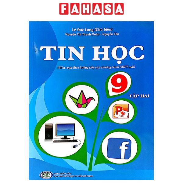 Sách Tin Học 9 - Tập 2 (Biên Soạn Theo Hướng Tiếp Cận Chương Trình GDPT Mới) (2023)
