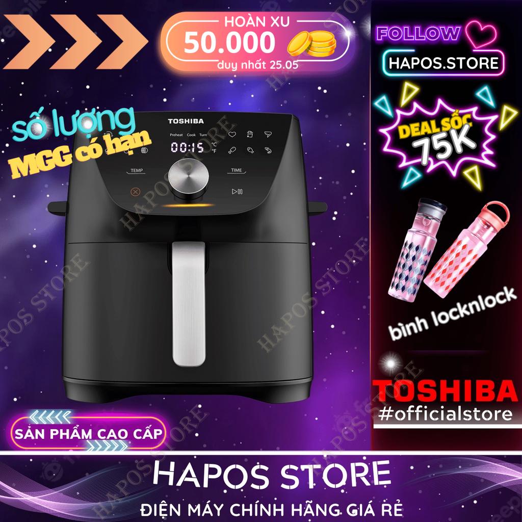Nồi chiên không dầu Toshiba 7.4 Lít công nghệ chiên mềm, điều khiển cảm ứng chất lượng Nhật - HAPOS