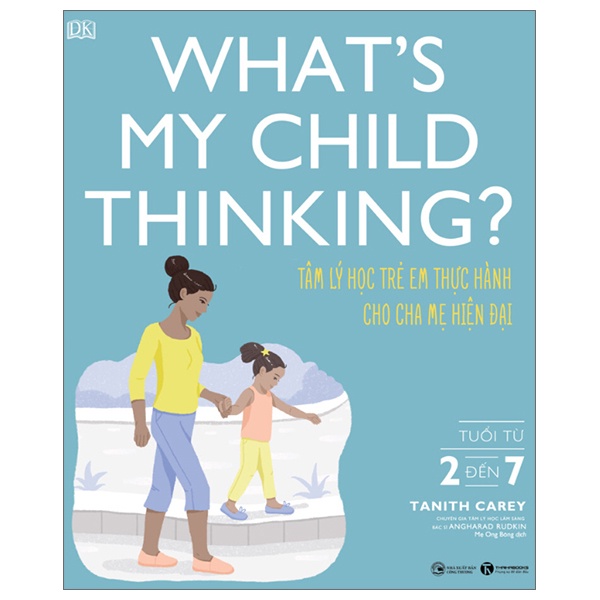 Sách What's My Child Thinking? - Tâm Lý Học Trẻ Em Thực Hành Cho Cha Mẹ Hiện Đại - Tuổi Từ 2 đến 7