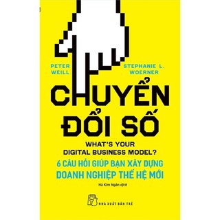 Sách chuyển đổi số-6 câu hỏi giúp bạn xây dựng doanh nghiệp thế hệ mới - nxb trẻ - bản quyền