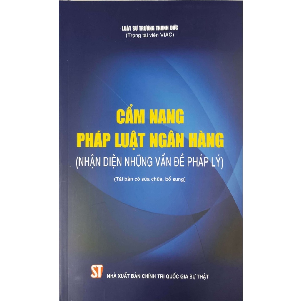 Sách - Cẩm Nang Pháp Luật Ngân Hàng (Nhận diện những vấn đề pháp lý) (Tái bản có sửa chữa, bổ sung)