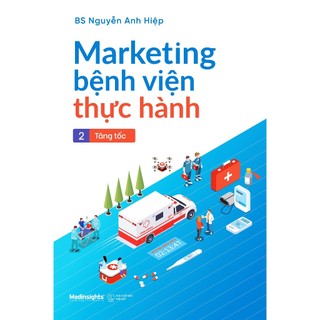 Sách marketing bệnh viện thực hành - tập 2: tăng tốc - alphabooks - bản quyền