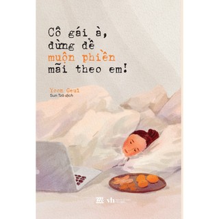 Sách - cô gái à đừng để muộn phiền mãi theo em