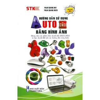 Sách - Hướng Dẫn Sử Dụng AutoCAD Bằng Hình Ảnh - STK