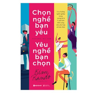 Sách - chọn nghề bạn yêu, yêu nghề bạn chọn