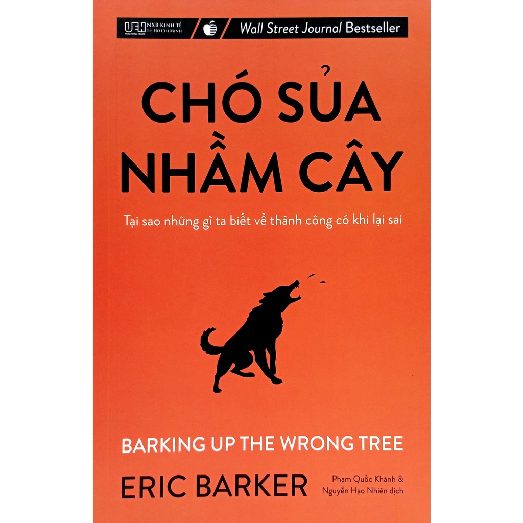 Sách Chó Sủa Nhầm Cây - Tại Sao Những Gì Ta Biết Về Thành Công Có Khi Lại Sai