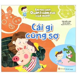 Sách em học cách quản lí cảm xúc của mình - cái gì cũng sợ