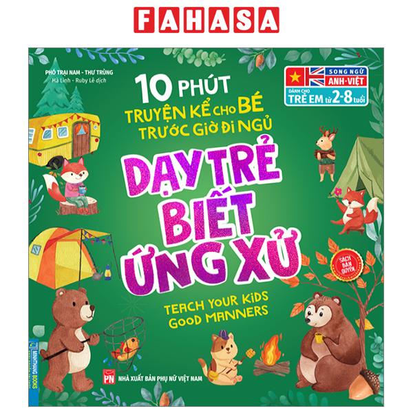 Sách 10 Phút Truyện Kể Cho Bé Trước Giờ Đi Ngủ - Song Ngữ Anh-Việt - Dạy Trẻ Biết Ứng Xử ( Dành Cho Trẻ Từ 2-8 Tuổi)