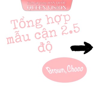 Kính áp tròng Queen Vision Cận 2.5 Độ Brown Choco