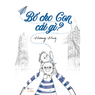 Sách Sách Bố Cho Con Cái Gì? (Bìa Mềm)