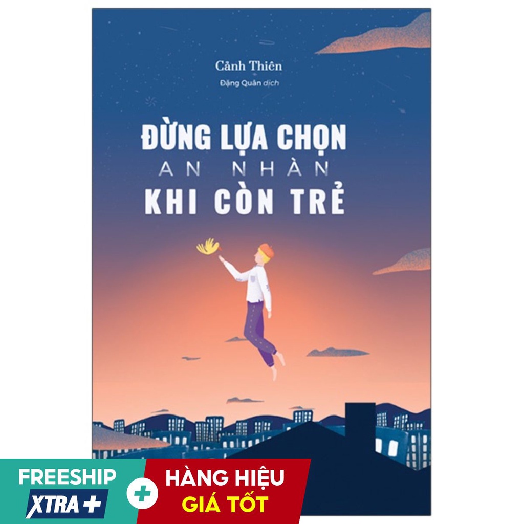 Đừng Lựa Chọn An Nhàn Khi Còn Trẻ
