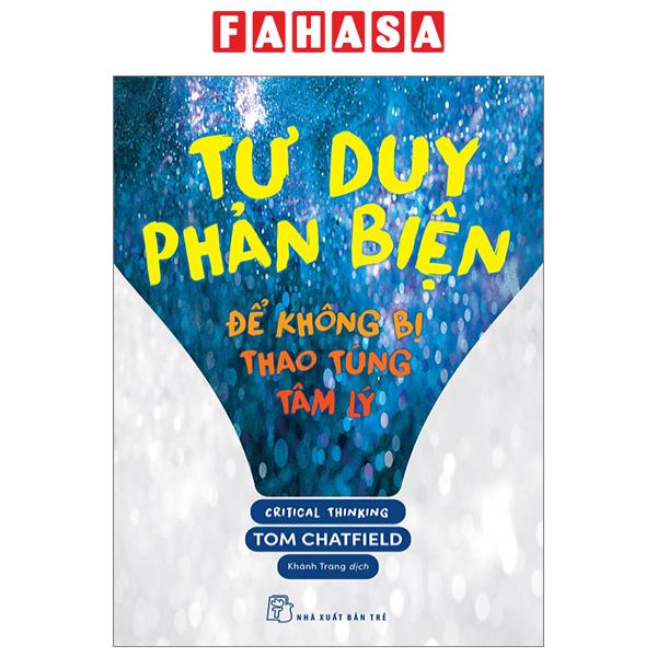 Sách Tư Duy Phản Biện - Để Không Bị Thao Túng Tâm Lý