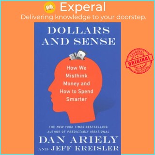 Sách - Dollars and Sense: How We Misthink Money and How to Spend by Dr. Dan Ariely,Jeff Kreisler