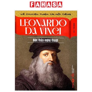 Sách kể chuyện thiên tài nổi tiếng - leonardo da vinci - bậc thầy nghệ thuật