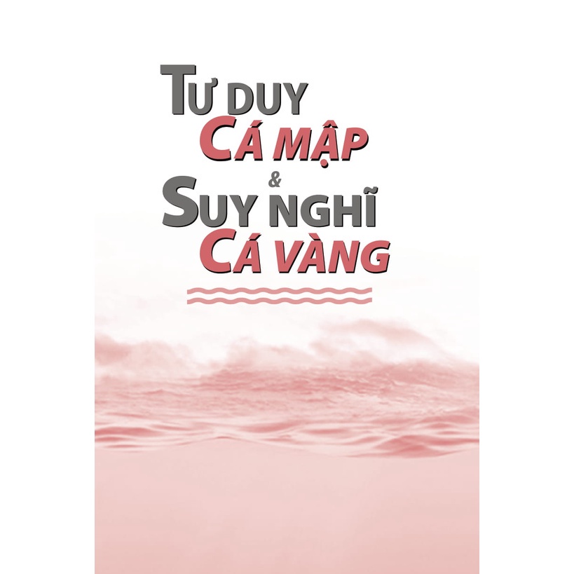 Sách - Tư Duy Cá Mập Suy Nghĩ Cá Vàng  - First News