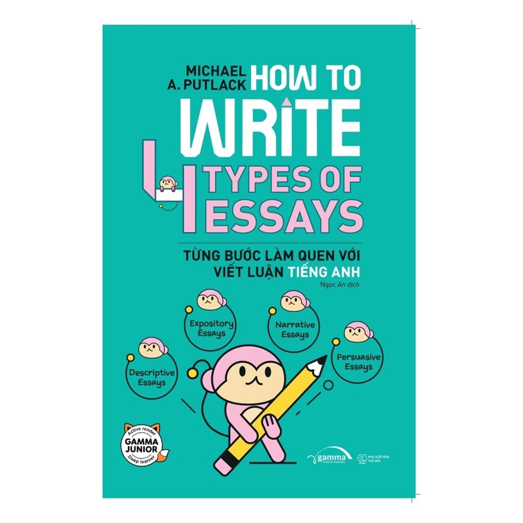Sách - How To Write 4 Types of Essays – Từng Bước Làm Quen Với Viết Luận Tiếng Anh (Gamma)