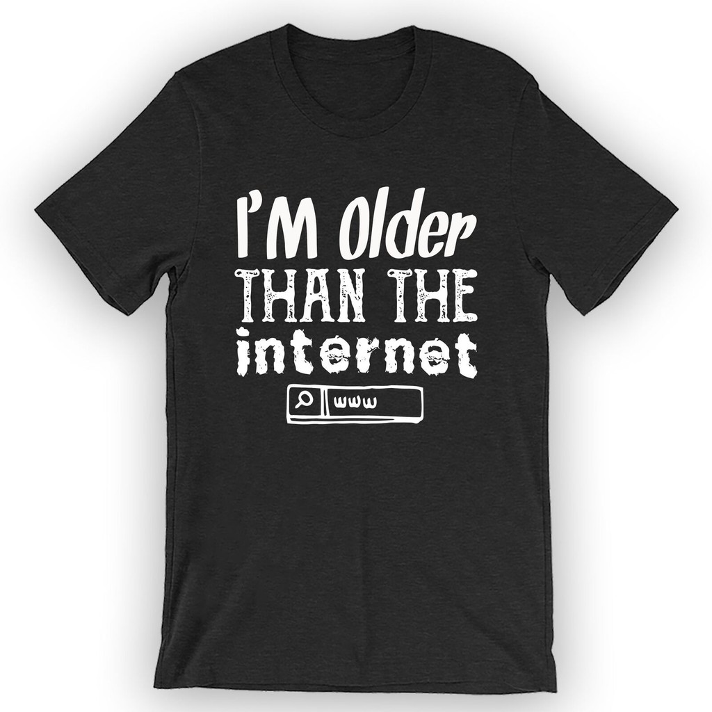 Áo thun Unisex I 'M Older Than The Internet Áo sơ mi sinh nhật lần thứ 40