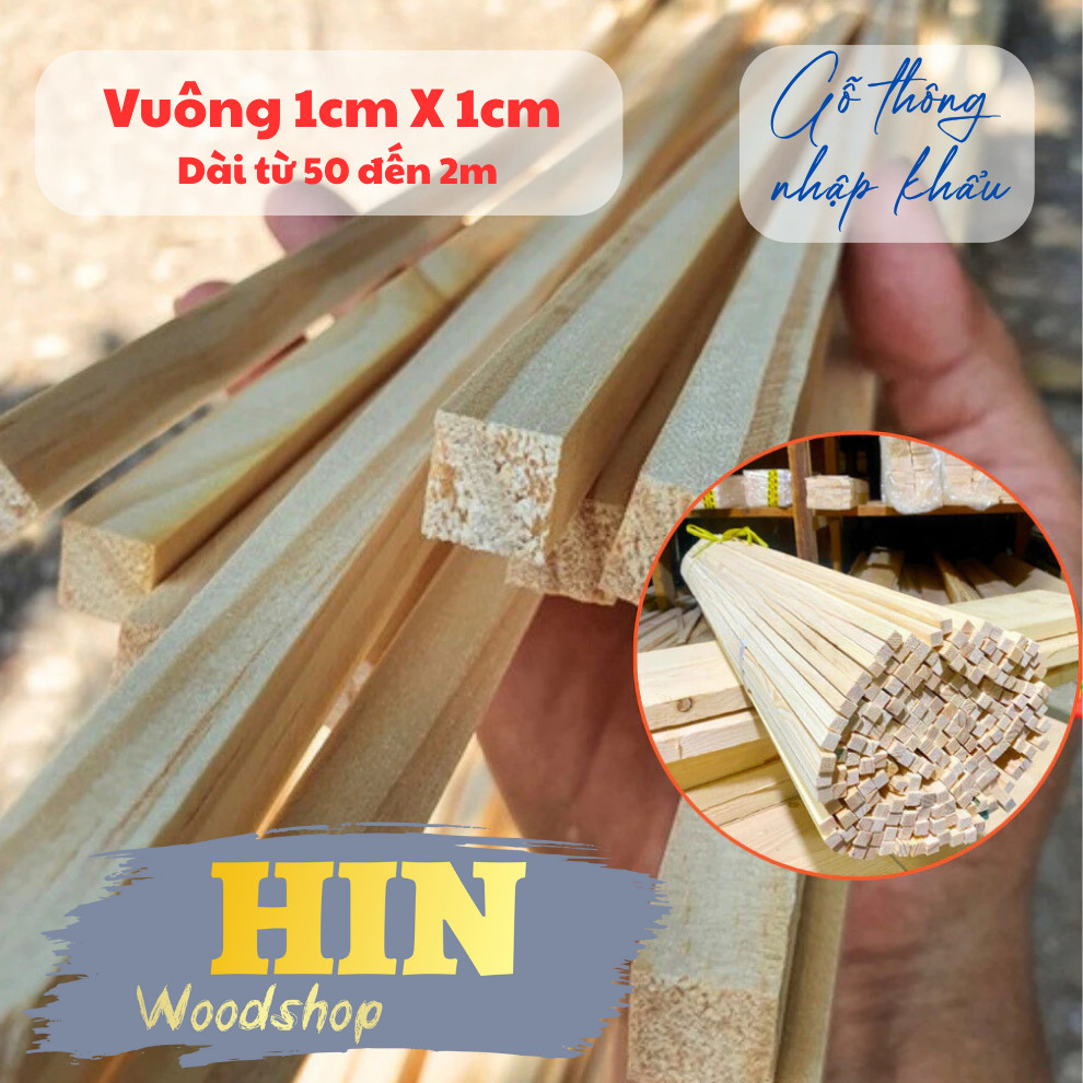 Thanh Gỗ Thông Vuông 1cm x 1cm Dài 50cm Đến 200cm Gia Công Mịn 4 Mặt ,Nẹp Chỉ Trang Trí Decor