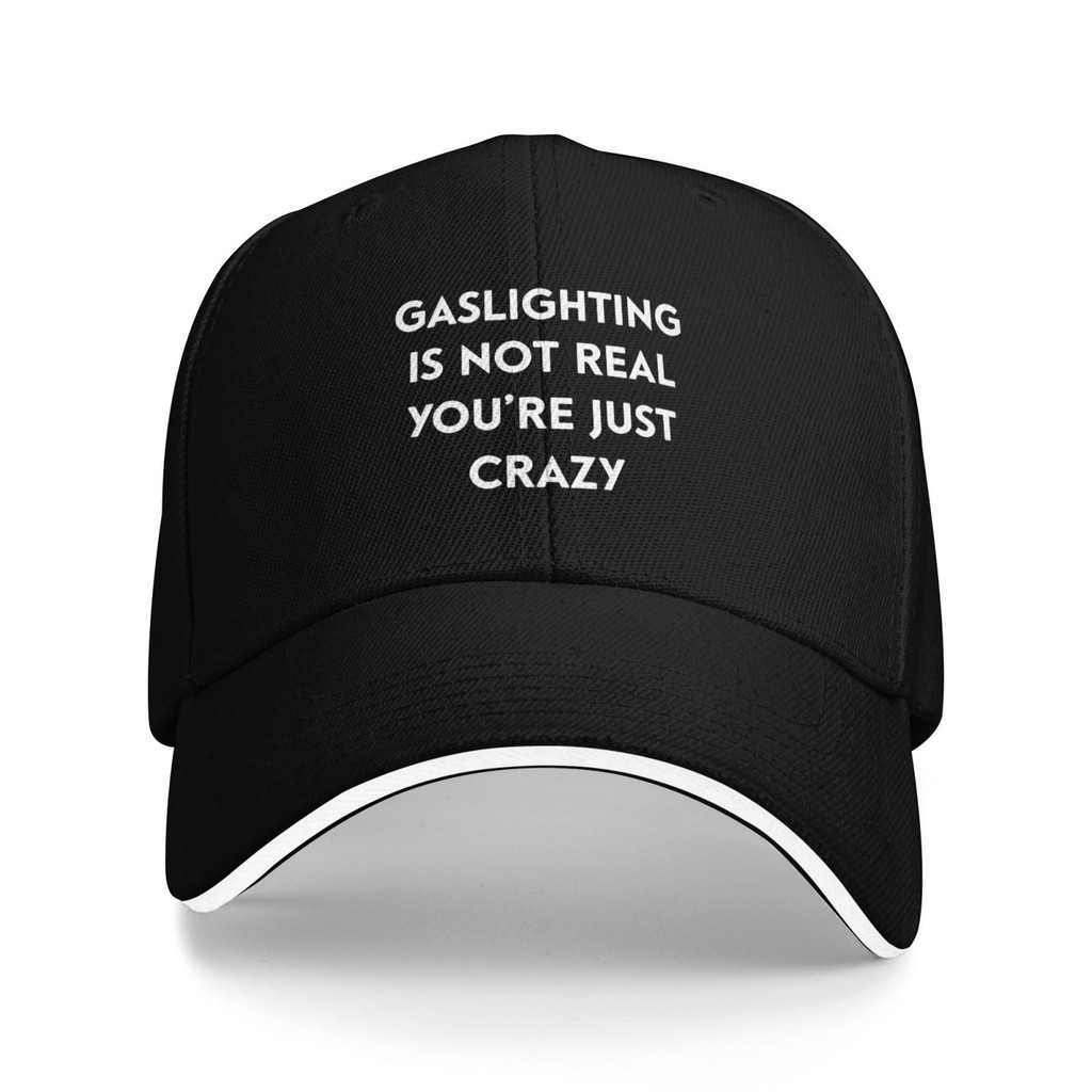 Gaslighting Is Not Real You 'Re Just Crazy 1 Mũ bóng chày chất lượng hàng đầu phổ biến