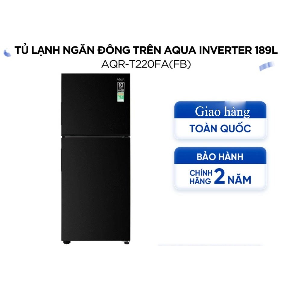 Tủ Lạnh Aqua Inverter 189 lít AQR-T220FA (FB) - Bảo hành chính hãng 2 năm