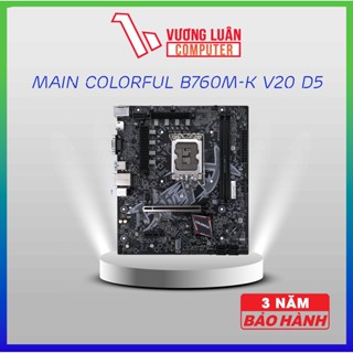  Main Colorful Battle-AX B760M-K D5 V20 - Bo mạch chủ Ram DDR5 Giá rẻ  - Chính hãng New 