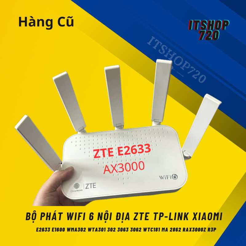 Bộ Phát WiFi 6 Nội địa  ZTE TP-Link Xiaomi  E2633  E1600 WMA302 WTA301 302  3063 3062 WTC181 MA 2862