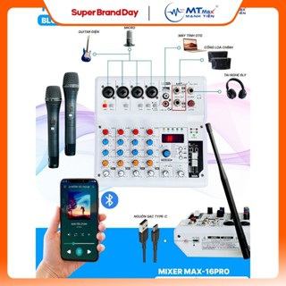 2024-Mixer Mini MTMAX Max-16Pro - Tích Hợp Nguồn 48V, 99 Hiệu Ứng DSP, Hát Livestream, Thu Âm, Karaoke Với Dàn Âm Thanh