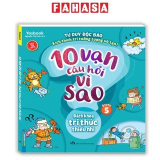 Sách - 10 Vạn Câu Hỏi Vì Sao -  Bách Khoa Tri Thức Thiếu Nhi - Quyển 5 (Tái Bản 2025)