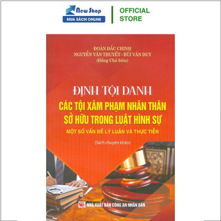 Sách - Định Tội Danh Các Tội Phạm Nhân Thân Sở Hữu Trong Luật Hình Sự - Một Số Vấn Đề Lý Luận Và Thực Tiễn - DH