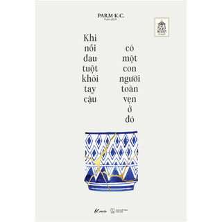 Sách - Khi Nỗi Đau Tuột Khỏi Tay Cậu, Có Một Con Người Toàn Vẹn Ở Đó [bookhouse-826]