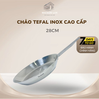 Chảo Tefal Inox Cao Cấp 28cm Dùng Được Bếp Từ Chiên Rán Không Dính Maison Lux