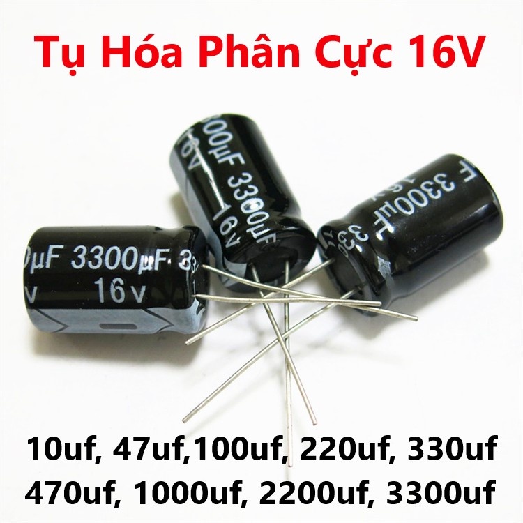 Tụ Hóa Phân Cực 16V 10uf, 47uf,100uf, 220uf, 330uf, 470uf, 1000uf, 2200uf, 3300ufJD CO TH