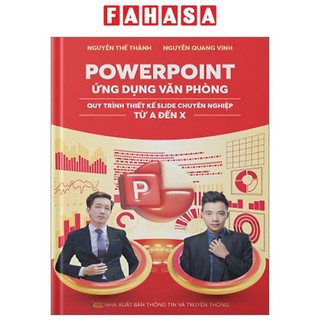 Sách powerpoint ứng dụng văn phòng - quy trình thiết kế slide chuyên nghiệp từ a đến x