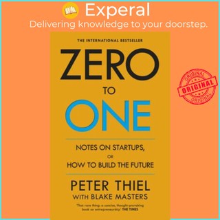 Sách - Zero to One : Notes on Start Ups, or How to Build the Future by Peter Thiel,Blake Masters