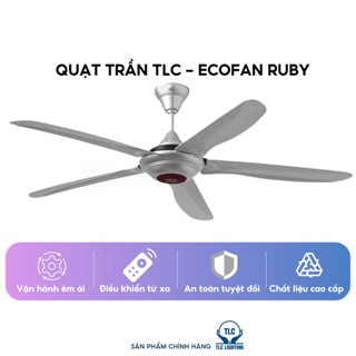Quạt trần 5 cánh TLC ECOFAN RUBY Vận hành êm ái Tiết kiệm điện năng - Bảo hành chính hãng