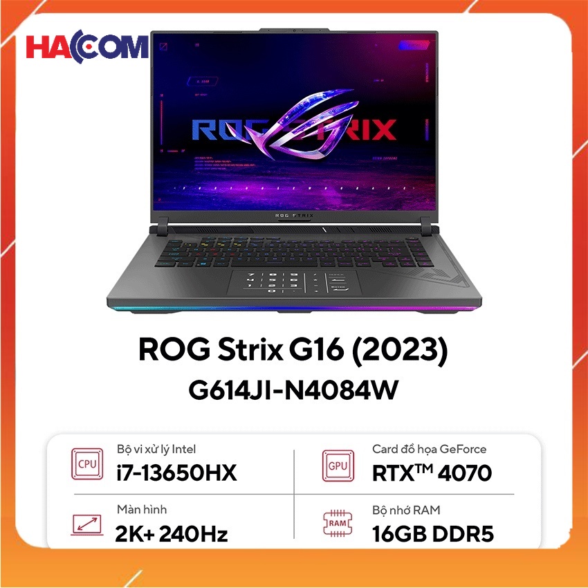 LAPTOP ASUS GAMING ROG STRIX G614JI-N4084W (I7 13650HX/16GB RAM/1TB SSD/16 QHD 240HZ/RTX 4070 8GB/WIN11/BALO/XÁM)