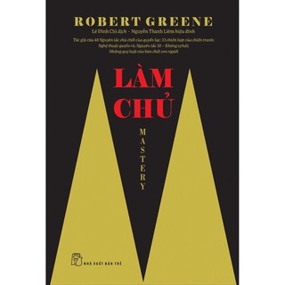 Sách MASTERY - LÀM CHỦ - Robert Greene (NXB Trẻ)