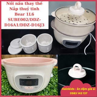 Nồi Nấu Thay Thế Sube002, Nắp Thủy Tinh Nồi Bear 1l6 - Phụ Kiện Nồi Bear 1.6l Chính Hãng, Nắp Nồi Bear 1,6l