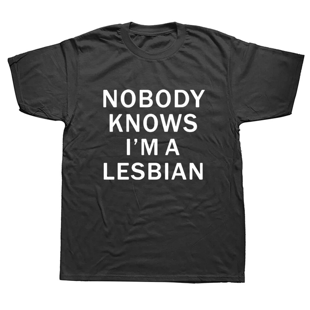 Funny Nobody Knows That I Am A Lesbian T-Shirt Mens Short Sleeves Hip Hop Printed Gay Pride T Shirts