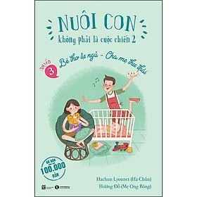 Sách Nuôi Con Không Phải Là Cuộc Chiến 2 - Bé Thơ Tự Ngủ, Cha Mẹ Thư Thái - Quyển 3 - Hachun Lyonnet, New 100% HCM.